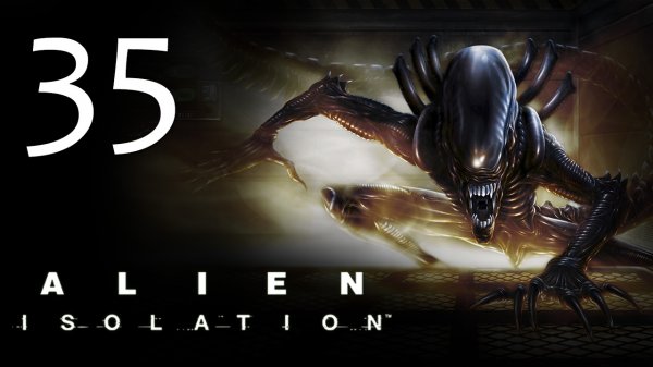 Alien: Isolation - Прохождение игры на русском [#35] | PC (2014 г.)