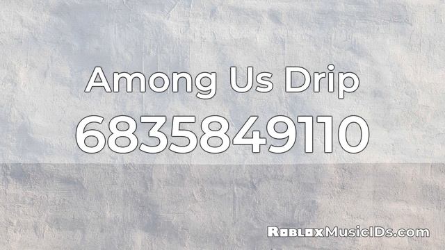 10 Popular Among Us Drip Roblox Music Codes/IDs (Working 2021) смотреть онлайн