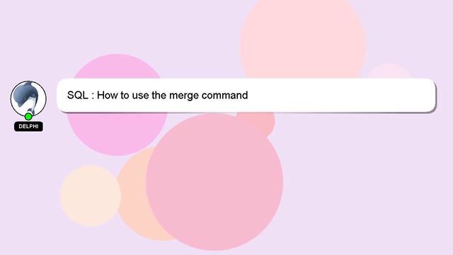 SQL : How to use the merge command смотреть онлайн