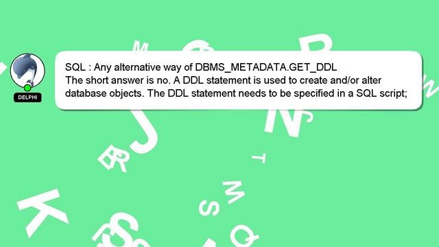 SQL : Any alternative way of DBMS_METADATA.GET_DDL смотреть онлайн