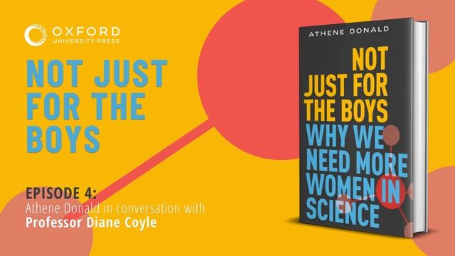 Athene Donald in conversation with Professor Diane Coyle | Not Just For The Boys | Episode 4 смотреть онлайн
