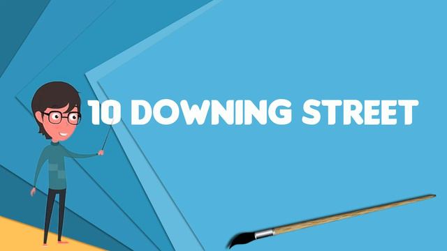 What is 10 Downing Street?, Explain 10 Downing Street, Define 10 Downing Street смотреть онлайн