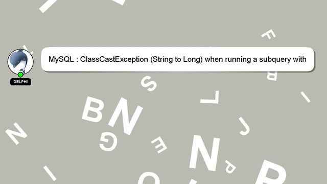 MySQL : ClassCastException (String to Long) when running a subquery with Criteria смотреть онлайн