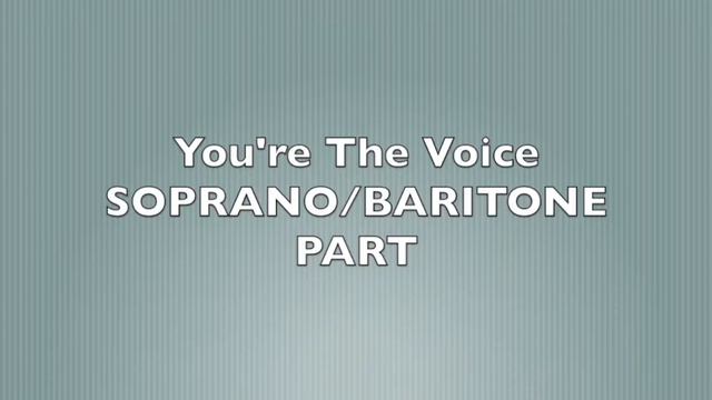 You're The Voice SOPRANO/BARITONE PART смотреть онлайн