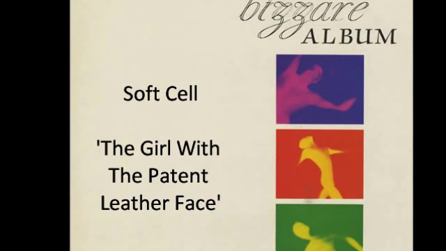 Soft Cell // The Girl With The Patent Leather Face