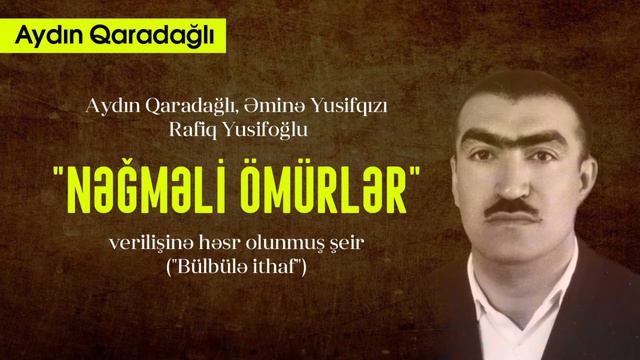 Aydın Qaradağlı, Əminə Yusifqızı - Rafiq Yusifoğlu: "Nəğməli ömürlər" смотреть онлайн