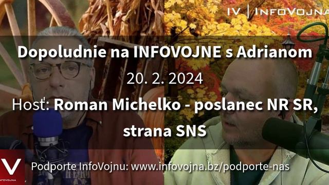 Dopoludnie na INFOVOJNE s Adrianom - 20.2.2024 / hosť: Roman Michelko - poslanec NR SR, strana SNS смотреть онлайн