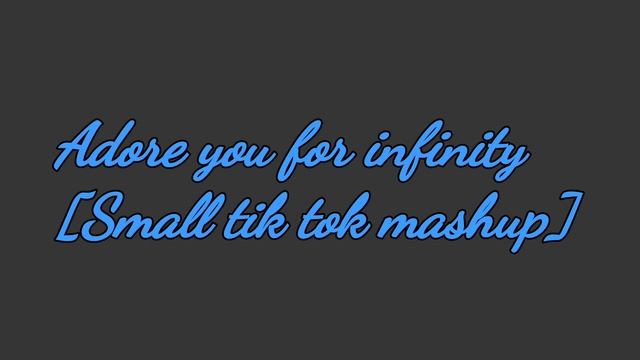 Adore you for infinity [Tik tok mashup] смотреть онлайн