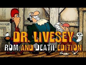 Слово Ром и Слово Смерть Для Вас Означает Одно и Тоже DR LIVESEY ROM AND DEATH EDITION