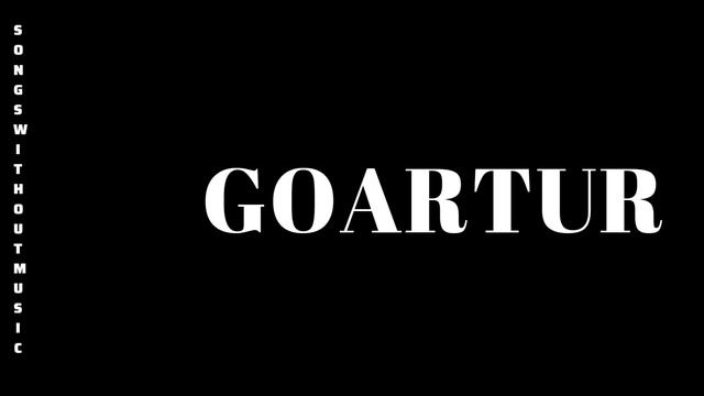 Goartur Without Music.
