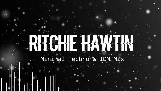 Richie Hawtin - Minimal Techno & IDM Mix