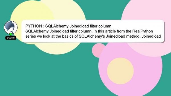 PYTHON : SQLAlchemy Joinedload filter column