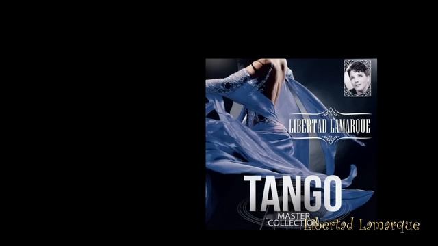 Libertad Lamarque - Tango Master Collection (álbum completo) смотреть онлайн