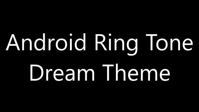 Android ringtone - Dream Theme смотреть онлайн