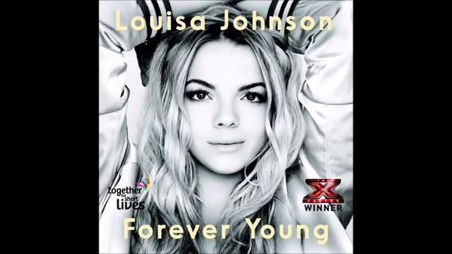 Louisa Johnson - Forever Young - The X Factor 2015 Winner's Single смотреть онлайн