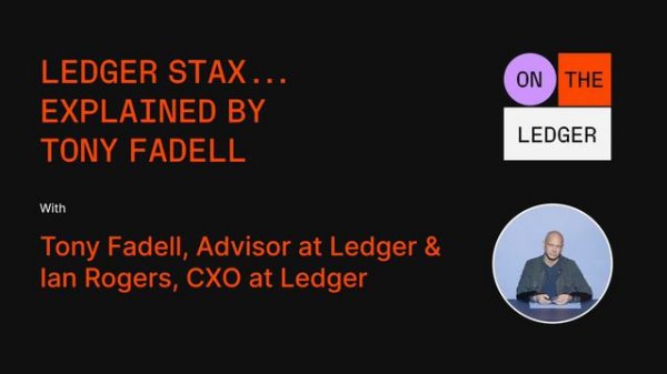 Ledger Stax...Explained by Tony Fadell