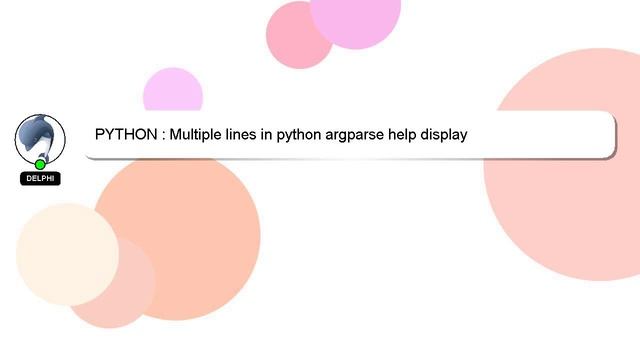 PYTHON : Multiple lines in python argparse help display смотреть онлайн