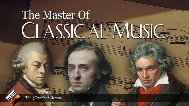 Mozart, Beethoven, Chopin - The Masters of Classical Music смотреть онлайн