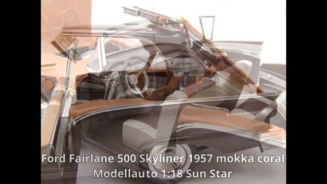 Ford Fairlane 500 Skyliner 1957 mokka coral Modellauto 1:18 Sun Star смотреть онлайн