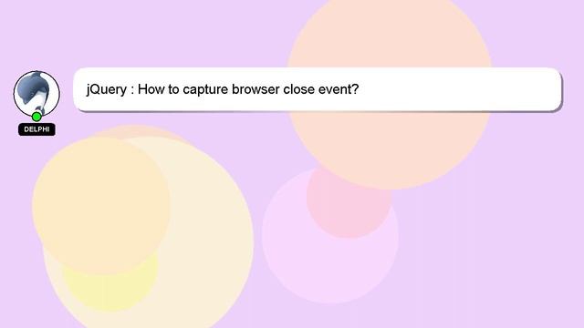 jQuery : How to capture browser close event? смотреть онлайн