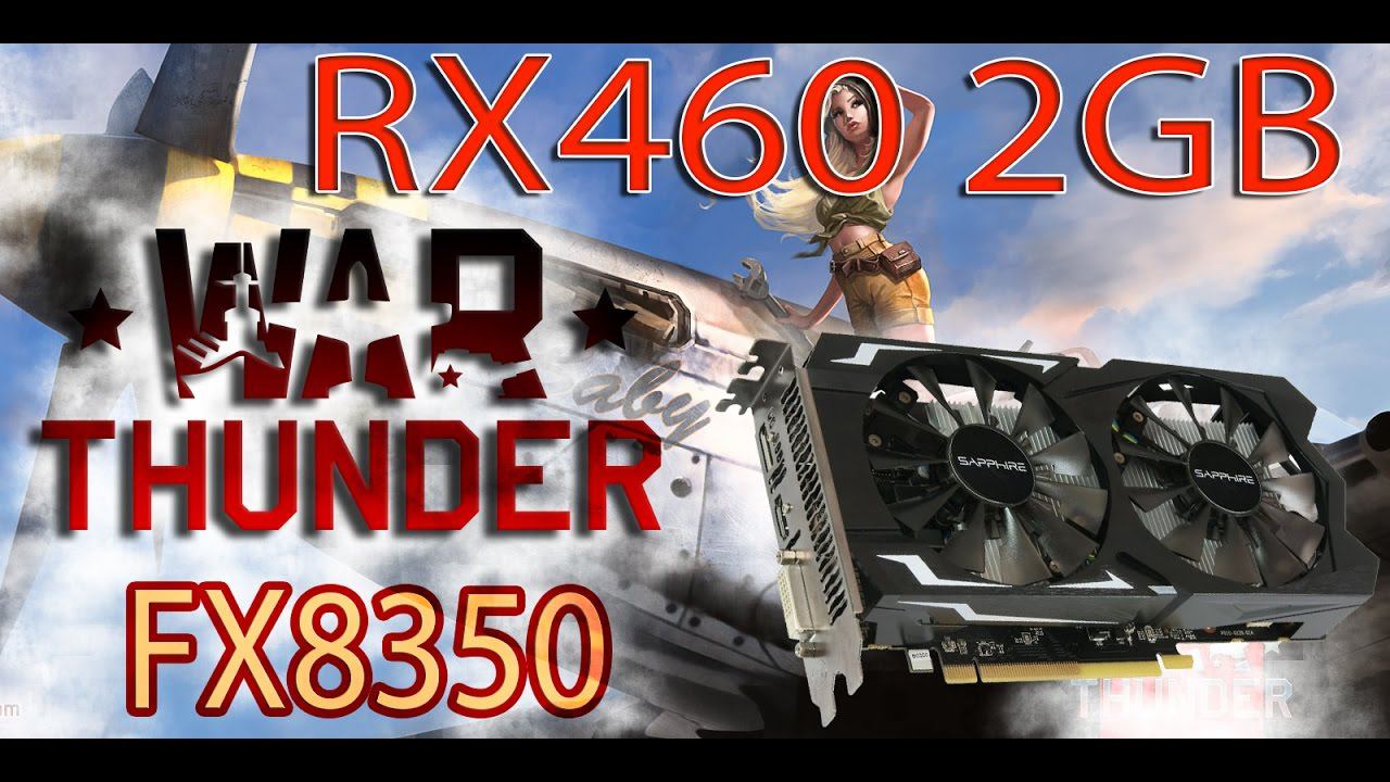 War Thunder c процессором FX8350 и видео Sapphire radeon RX460 2gb OC смотреть онлайн