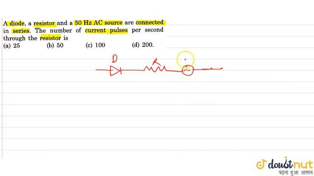 A diode, a resistor and a `50 Hz AC` source are connected in series. The number of current pulses смотреть онлайн