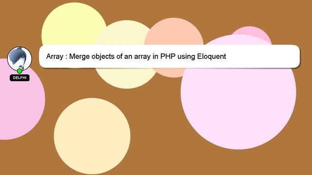 Array : Merge objects of an array in PHP using Eloquent смотреть онлайн
