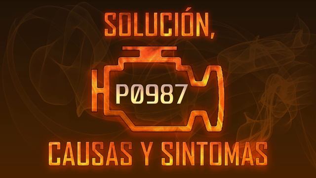 Código P0987 — Solución, Causas Y Sintoma