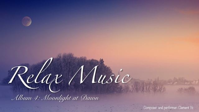 Relax Music - Relieve Your Stress!| Piano Music Album: Moonlight At Dawn| Clement Yz