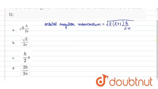 The orbital angular momentum of an electron in a d-orbital is: смотреть онлайн