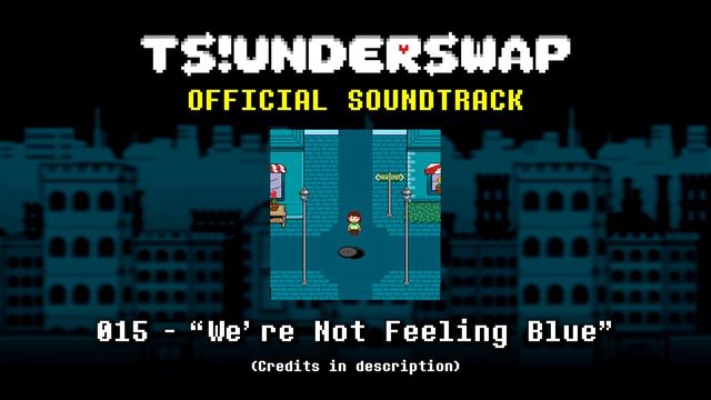 TS!UNDERSWAP Soundtrack - 015 - We're Not Feeling Blue смотреть онлайн