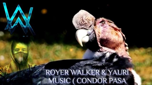 royer walker ( yauri music, alan walker stile & leo rojas) condor pasa смотреть онлайн