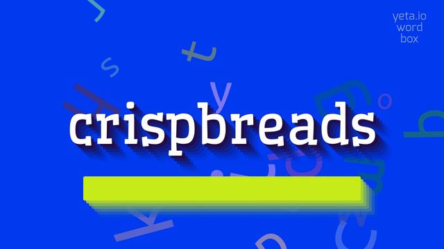 HOW TO SAY CRISPBREADS? смотреть онлайн