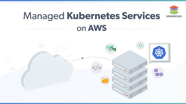 XenonStack - Managed Kubernetes Services on AWS смотреть онлайн
