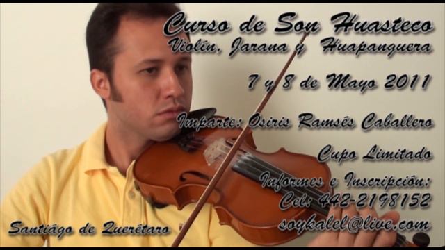 Osiris Ramsés Caballero - Curso de Son Huasteco (Violín, Jarana y Huapanguera)