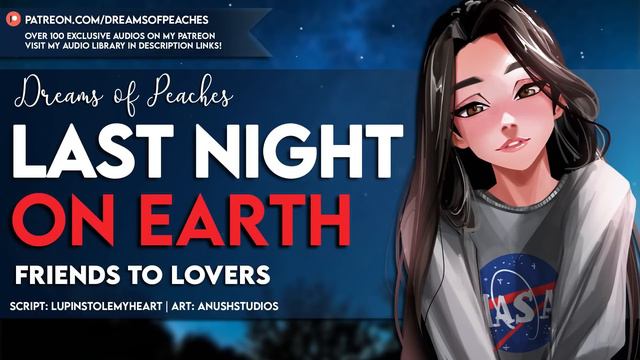 Last Night on Earth ♡ | [F4A] [Friends to lovers] [Astronaut] [Confession] [Emotional] смотреть онлайн