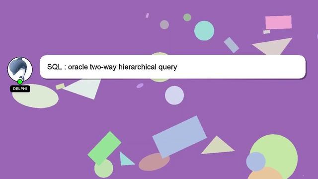SQL : oracle two-way hierarchical query смотреть онлайн