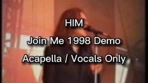 HIM - Join Me In Death (Demo Version, 1998) Acapella / Vocals Only
