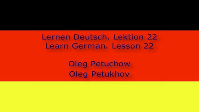 Learn German. Lesson 22. Small Talk 3. Lernen Deutsch. Lektion 22. Small Talk 3.