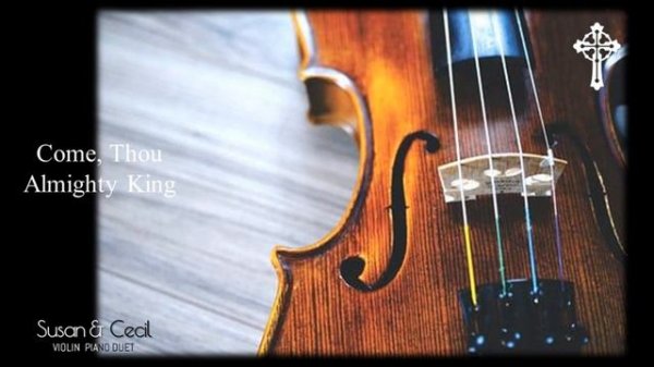 Come, Thou Almighty King (Felice de Giardini) - Piano/Violin Cover