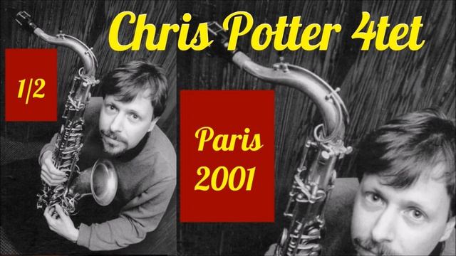 Chris Potter 4tet Paris 2001 p1 смотреть онлайн