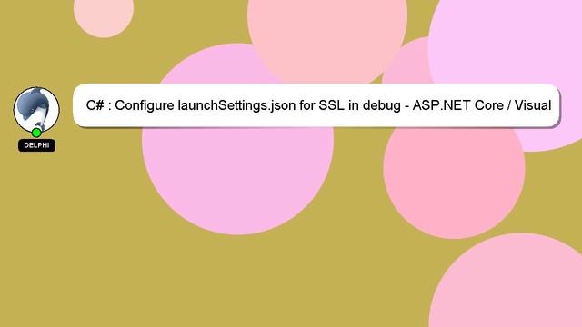 C# : Configure launchSettings.json for SSL in debug - ASP.NET Core / Visual Studio Code смотреть онлайн
