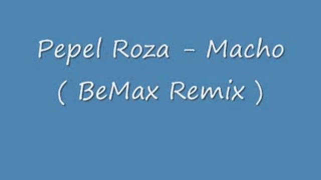 Pepel Roza - Macho ( BeMax Remix )