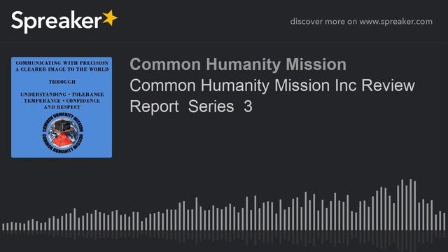Common Humanity Mission Inc Review Report Series 3 (made with Spreaker) смотреть онлайн