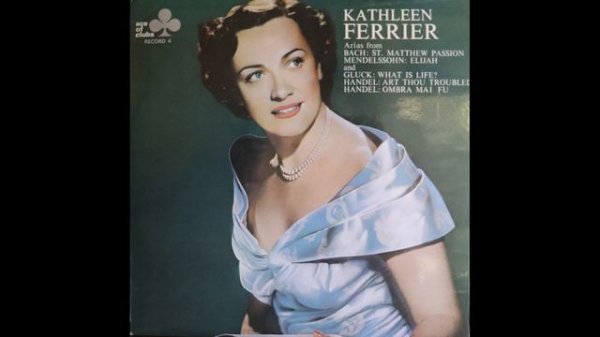 Kathleen Ferrier - Arias From Bach, Gluck, Handel, Mendelsohn [Complete LP]