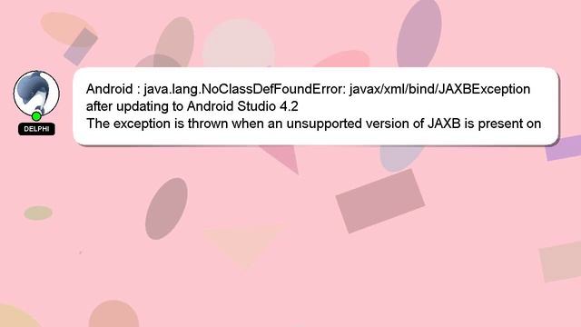 Android : java.lang.NoClassDefFoundError: javax/xml/bind/JAXBException after updating to Android St смотреть онлайн