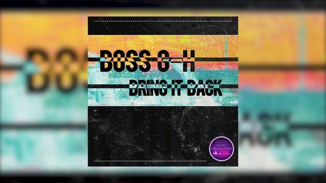 Boss G-H - Bring it Back (Официальная премьера трека) смотреть онлайн