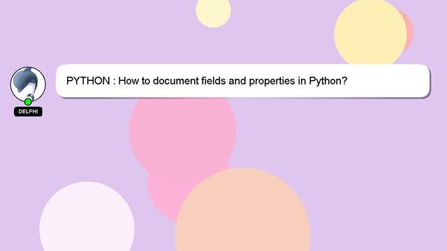 PYTHON : How to document fields and properties in Python? смотреть онлайн