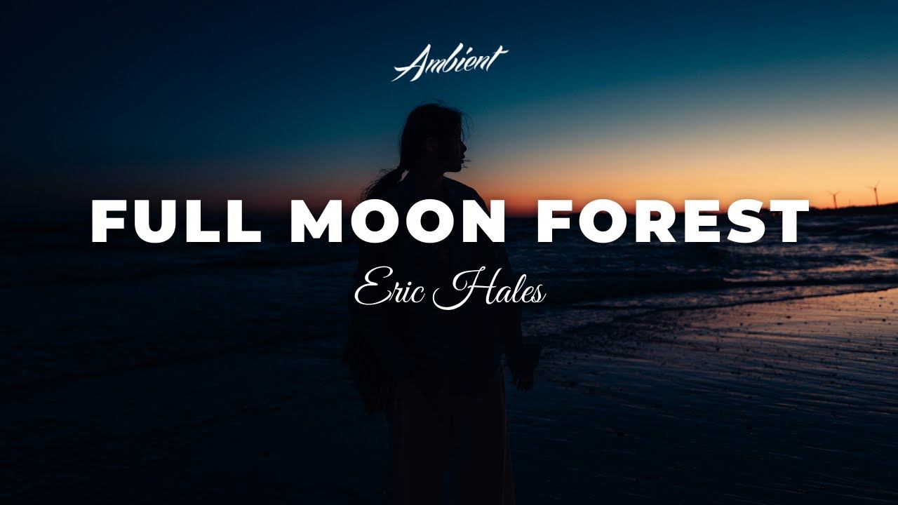 Eric Hales - Full Moon Forest [ambient piano relaxing] смотреть онлайн