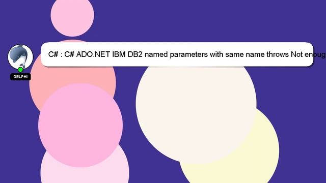 C# : C# ADO.NET IBM DB2 named parameters with same name throws Not enough parameters specified Exce смотреть онлайн